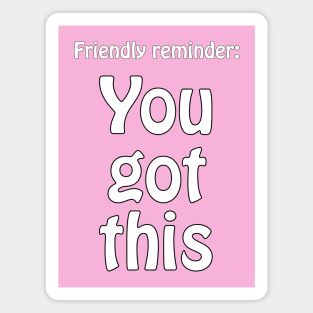 You got this - motivational Magnet